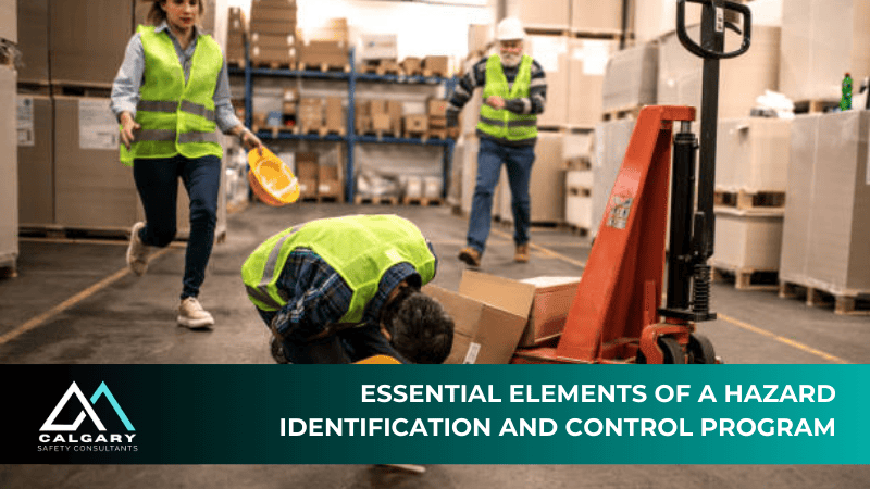 Essential Elements of a Hazard Identification and Control Program—Building a Safer Workplace for Calgary Businesses