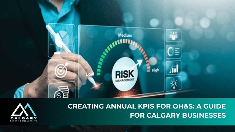Creating Annual KPIs for OH&S: A Guide for Calgary Businesses