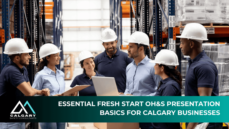 Essential Fresh Start OH&S Presentation Basics for Calgary Businesses