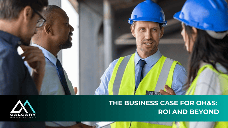 The Business Case for OH&S: ROI and Beyond