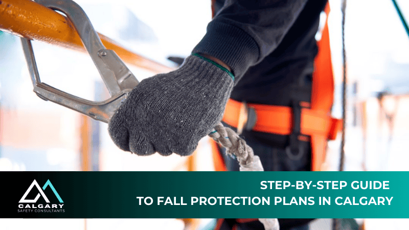 Step-by-step guide to fall protection plans in Calgary