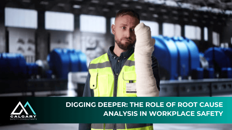 Digging Deeper: The Role of Root Cause Analysis in Workplace Safety