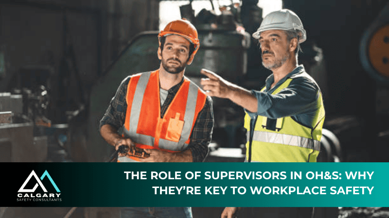The Role of Supervisors in OH&S: Why They’re Key to Workplace Safety