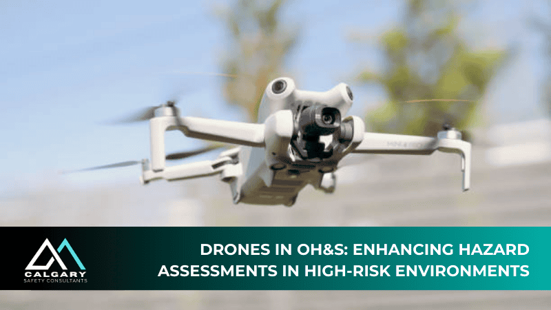 Drones in OH&S: Enhancing Hazard Assessments in High-Risk Environments