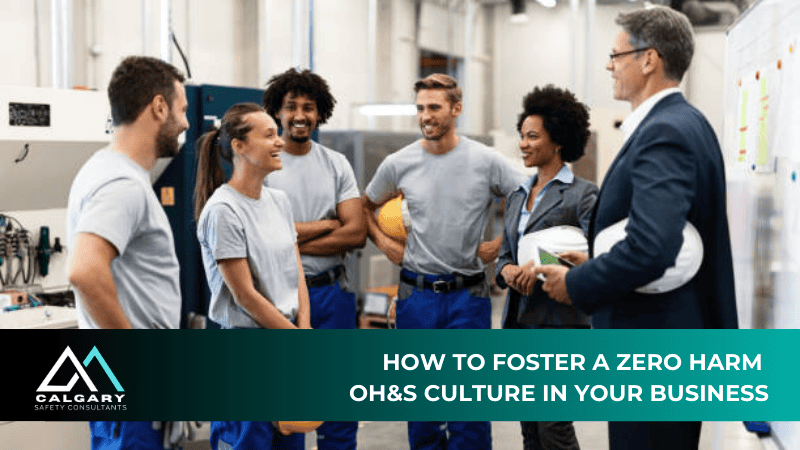 How to Foster a Zero Harm OH&S Culture in Your Business