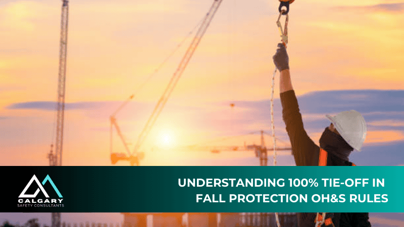 Understanding 100% Tie-Off in Fall Protection OH&S Rules