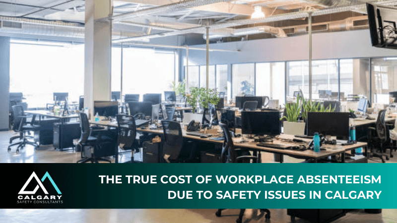 The True Cost of Workplace Absenteeism Due to Safety Issues in Calgary