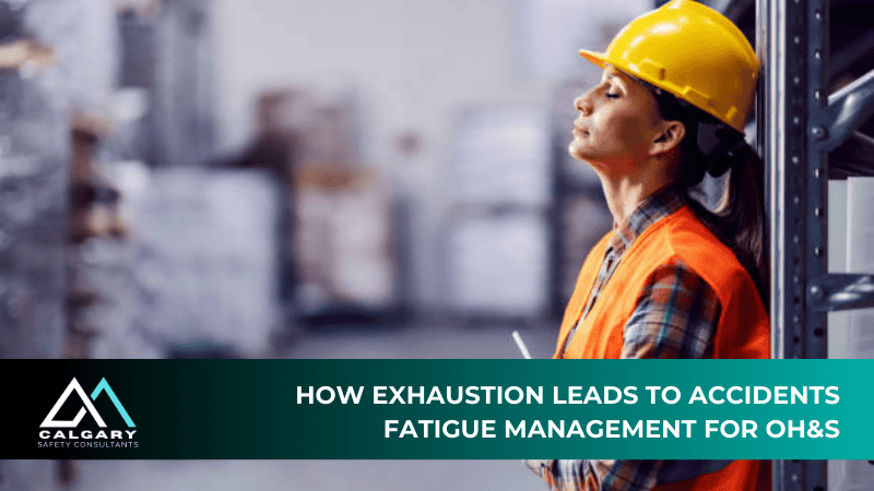 How Exhaustion Leads to Accidents: Fatigue Management for OH&S