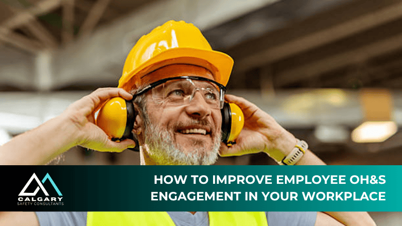 How to Improve Employee OH&S Engagement in Your Workplace