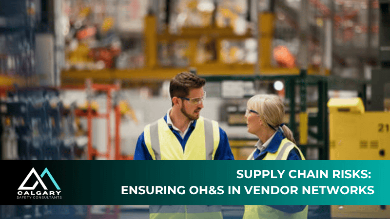 Supply Chain Risks: Ensuring OH&S In Vendor Networks