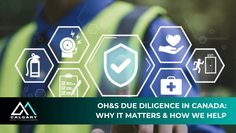OH&S Due Diligence in Canada: Why It Matters & How We Help