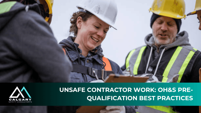 Unsafe Contractor Work: OH&S Pre-Qualification Best Practices