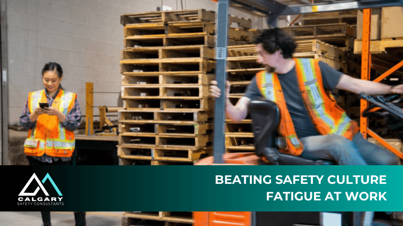 Beating Safety Culture Fatigue at Work