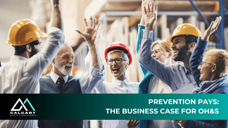 Prevention Pays: The Business Case for OH&S