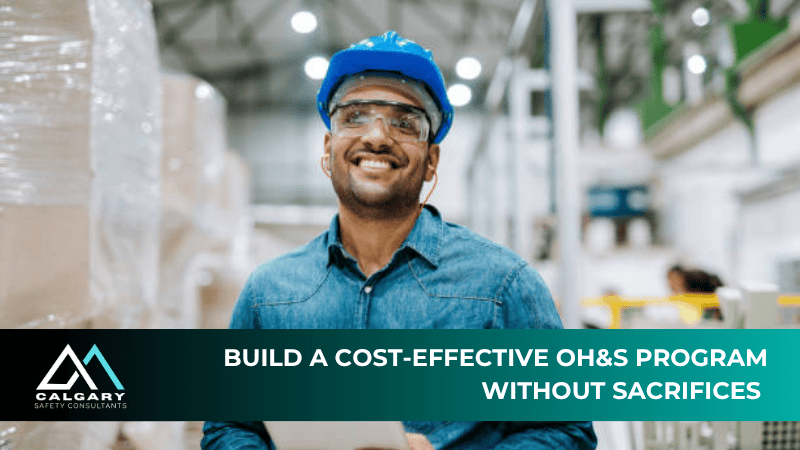 Build a Cost-Effective OH&S Program Without Sacrifices