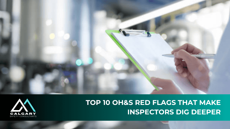 Top 10 OH&S Red Flags That Make Inspectors Dig Deeper