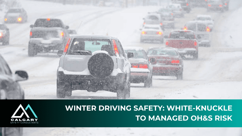 Winter Driving Safety: White-Knuckle to Managed OH&S Risk