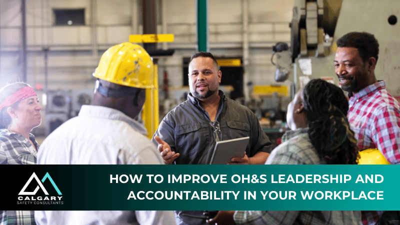 How to Improve OH&S Leadership and Accountability in Your Workplace
