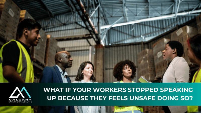 What If Your Workers Stopped Speaking Up Because They Feels Unsafe Doing So?