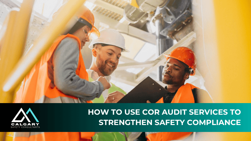 COR Audit Services in Canada: Improve Safety Compliance | Alberta, Saskatchewan and BC