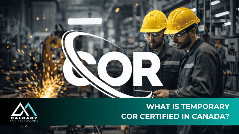 Temporary COR Certified in Canada: Fast Approval Guide