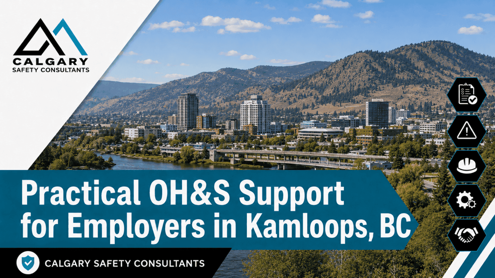 Kamloops safety consultants supporting employers with OH&S programs, COR and SECOR preparation, hazard assessments, workplace inspections, incident investigations, rural worksite safety, and WorkSafeBC compliance in Kamloops British Columbia.