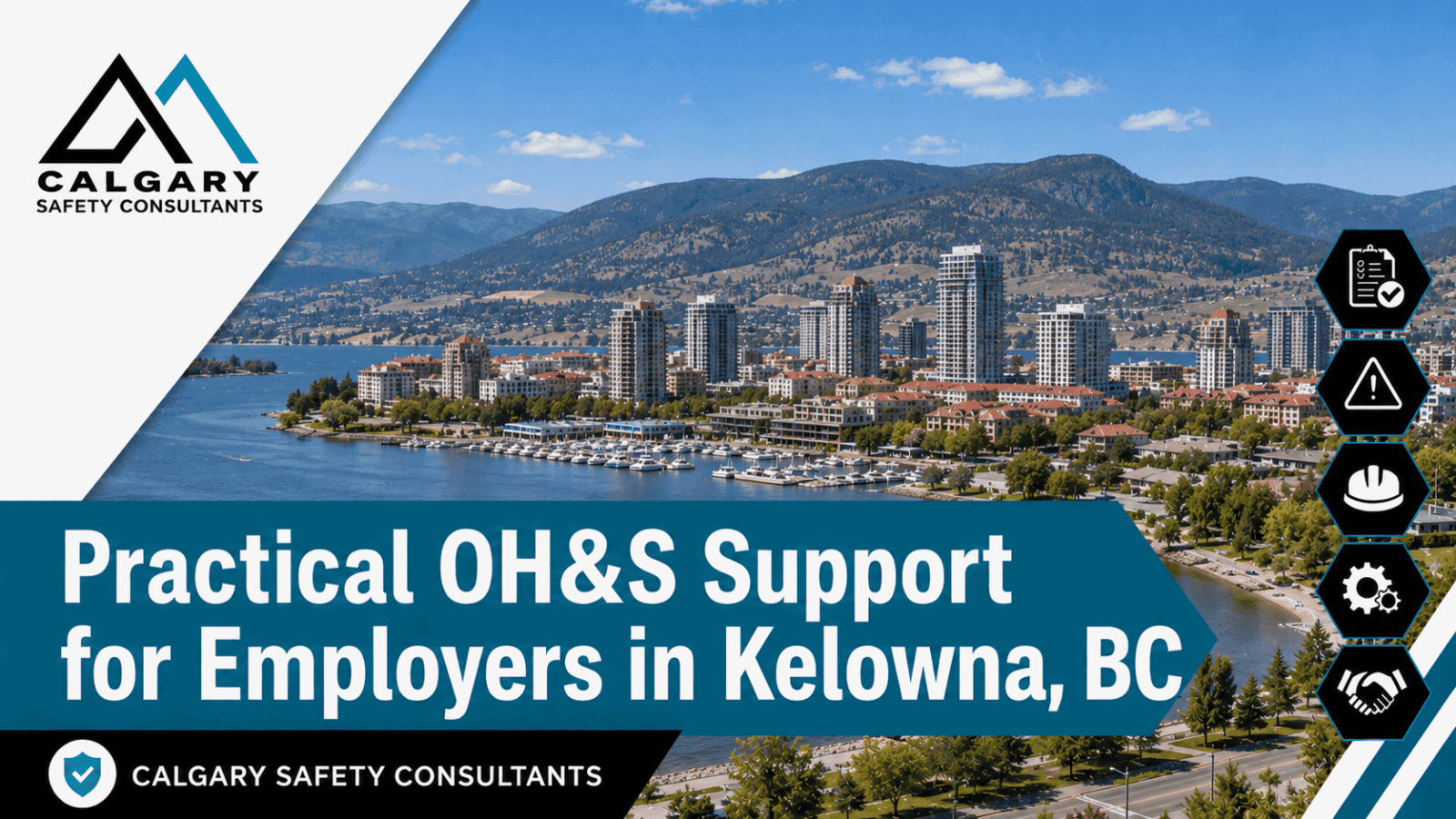Kelowna safety consultants supporting employers with OH&S programs, COR support, hazard assessments, and WorkSafeBC compliance in Kelowna British Columbia.