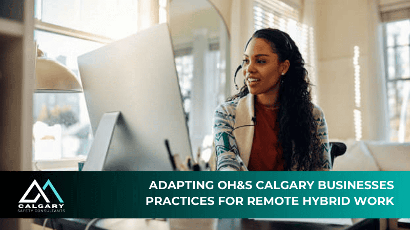 Adapting OH&S Calgary Businesses Practices for Remote/Hybrid Work