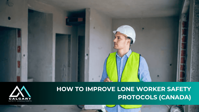 How to Improve Lone Worker Safety Protocols (Canada)
