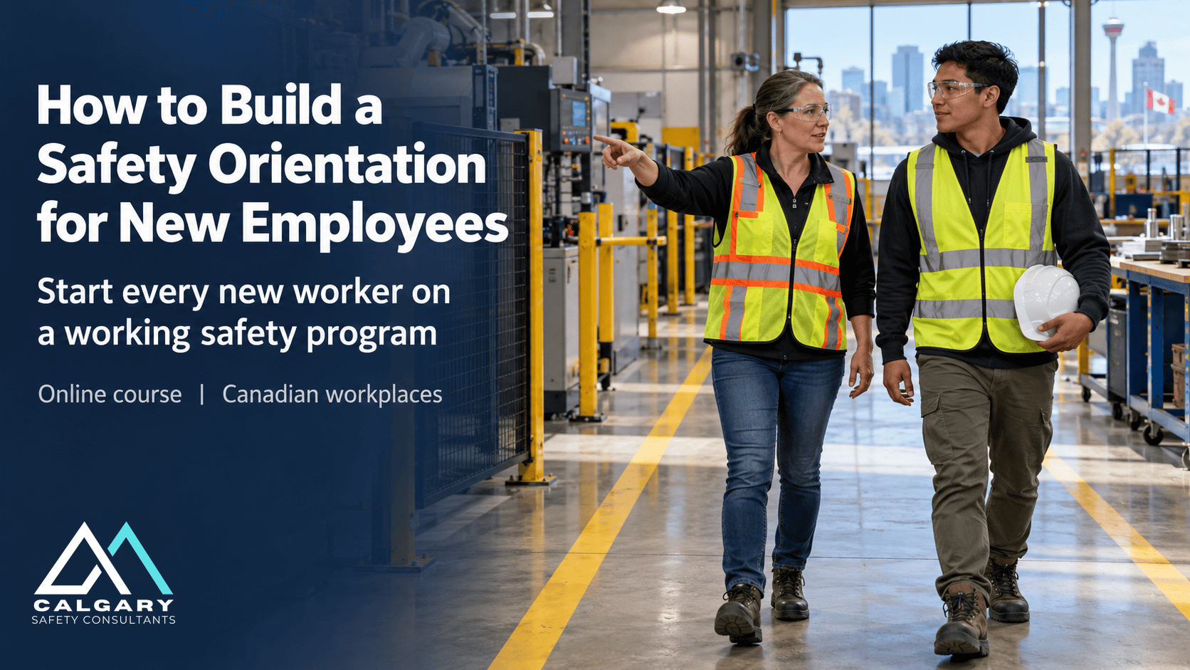 Safety orientation training: How to Build a Safety Orientation for New Employees, a free online course by Calgary Safety Consultants