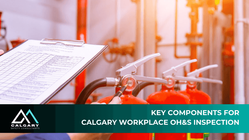 Key Components For Calgary Workplace OH&S Inspection
